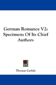 German Romance V2: Specimens Of Its Chief Authors