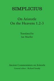 Simplicius: On Aristotle on the Heavens 1.2-3 (Ancient Commentators on Aristotle) (Ancient Commentators Aristotle)