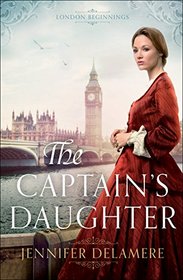 The Captain's Daughter (London Beginnings, Bk 1)