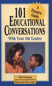 101 Educational Conversations With Your 4th Grader (101 Education Conversations You Should Have With Your Child)