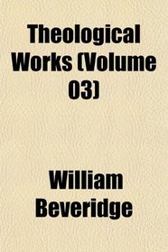 Theological Works (Volume 03)