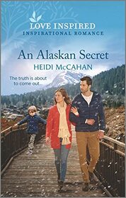 An Alaskan Secret (Home to Hearts Bay, Bk 1) (Love Inspired, No 1420)
