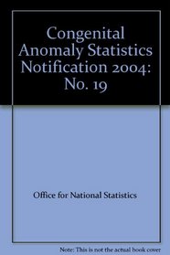 Congenital Anomaly Statistics Notification 2004: No. 19