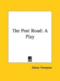 The Post Road: A Play