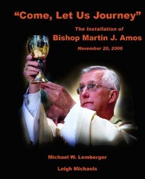 Come, Let Us Journey: The Installation Of Bishop Martin J. Amos