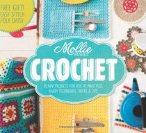 Mollie Makes: Crochet: Techniques, Tricks & Tips with 15 Exclusive Projects