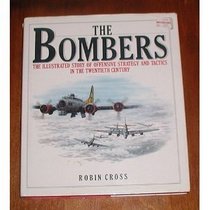 The Bombers: The Illustrated Story of Offensive Strategy and Tactics in the Twentieth Century