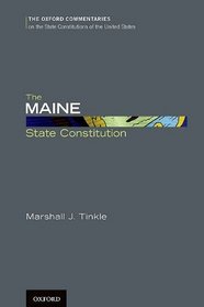 The Maine State Constitution (Oxford Commentaries on the State Constitutions of the United States)