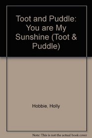 Toot and Puddle: You Are My Sunshine (Toot & Puddle)