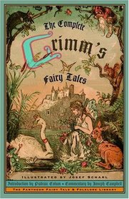 The Complete Grimm's Fairy Tales (Pantheon Fairy Tale and Folklore Library)