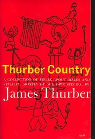 Thurber Country: A Collection of Pieces About Males and Females, Mainly of Our Species