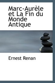 Marc-Aurle et La Fin du Monde Antique (French and French Edition)