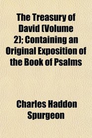 The Treasury of David (Volume 2); Containing an Original Exposition of the Book of Psalms