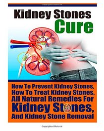 Kidney Stones: How To Treat Kidney Stones- How To Prevent Kidney Stones