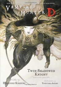 Vampire Hunter D Volume 13: Twin-Shadowed Knight Parts One And Two