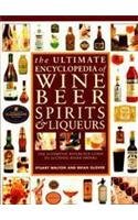 The Ultimate Encyclopedia of Wine, Beer, Spirits & Liqueurs