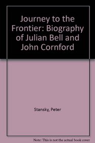 Journey to the Frontier: Biography of Julian Bell and John Cornford
