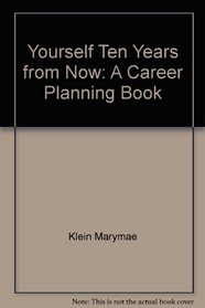 Yourself Ten Years From Now: A Career Planning Book