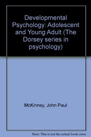 Developmental Psychology: Adolescent and Young Adult (The Dorsey series in psychology)