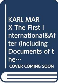 KARL MARX The First International&After (Including Documents of the First International and other Writings: 1864-1883, Volume 3)