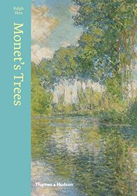 Monet's Trees: Paintings and Drawings by Claude Monet