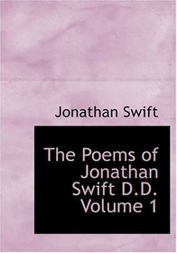 The Poems of Jonathan Swift  D.D.  Volume 1 (Large Print Edition)