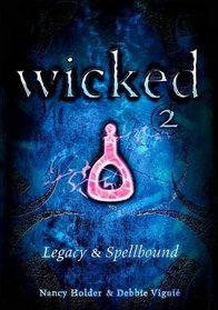Wicked 2: Legacy / Spellbound (Wicked, Bks 3 & 4)