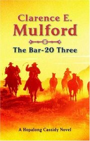 The Bar-20 Three (Hopalong Cassidy, Bk 9)