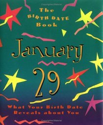 The Birth Date Book January 29: What Your Birthday Reveals About You (Birth Date Books)