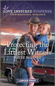 Protecting the Littlest Witness (Love Inspired Suspense, No 1093) (Larger Print)