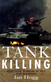 Tank Killing: Anti-tank Warfare By Men And Machines