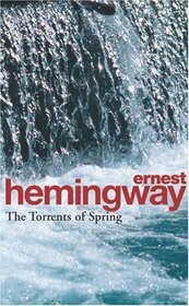 The Torrents of Spring : A Romantic Novel in Honor of the Passing of a Great Race