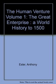 Human Venture: The Great Enterprise : A World History to 1500