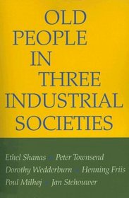 Old People in Three Industrial Societies