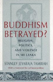 Buddhism Betrayed? : Religion, Politics, and Violence in Sri Lanka (A Monograph of the World Institute for Development Economics Research)