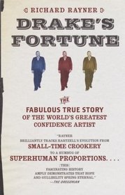 Drake's Fortune : The Fabulous True Story of the World's Greatest Confidence Artist