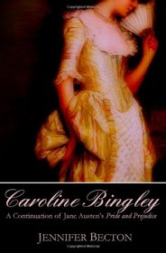 Caroline Bingley: A Continuation of Jane Austen's Pride and Prejudice