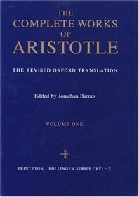 The Complete Works of Aristotle: The Revised Oxford Translation (2 Volume Set; Bollingen Series, Vol. LXXI, No. 2)