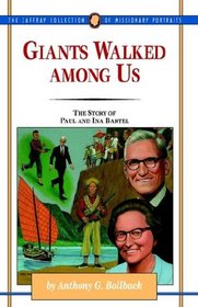 Giants Walked Among Us: The Story of Paul and Ina Bartel (The Jaffray Collection of Missionary Portraits, 28)