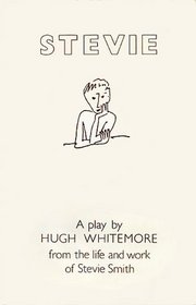 Stevie: Play Text: From the Life and Work of Stevie Smith (Plays)