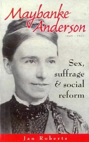 Maybanke Anderson: Sex, Suffrage and Social Reform: Sex, Suffrage and Social Reform (Oxford in India Readings: Themes in Indian History)