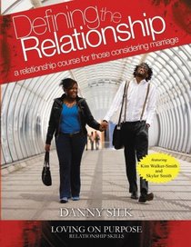 Defining The Relationship Workbook: A Relationship Course For Those Considering Marriage