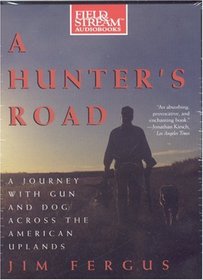 A Hunter's Road: A Journey with Gun and Dog Across the American Uplands (Field & Stream)