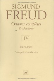 ?uvres complètes, psychanalyse, volume 4 : L'Interprétation du rêve, 1899-1900