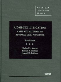 Complex Litigation, Cases and Materials on Advanced Civil Procedure, 5th (American Casebooks)