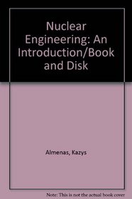 Nuclear Engineering: An Introduction/Book and Disk