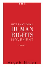 The International Human Rights Movement: A History (Human Rights and Crimes Against Humanity)