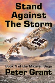 Stand Against The Storm (The Maxwell Saga) (Volume 4)
