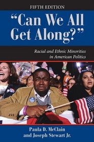 Can We All Get Along?: Racial and Ethnic Minorities in American Politics (Dilemmas in American Politics)