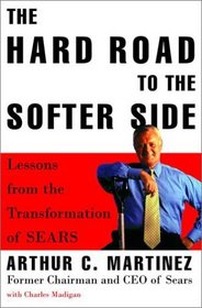 The Hard Road to the Softer Side : Lessons from the Transformation of SEARS